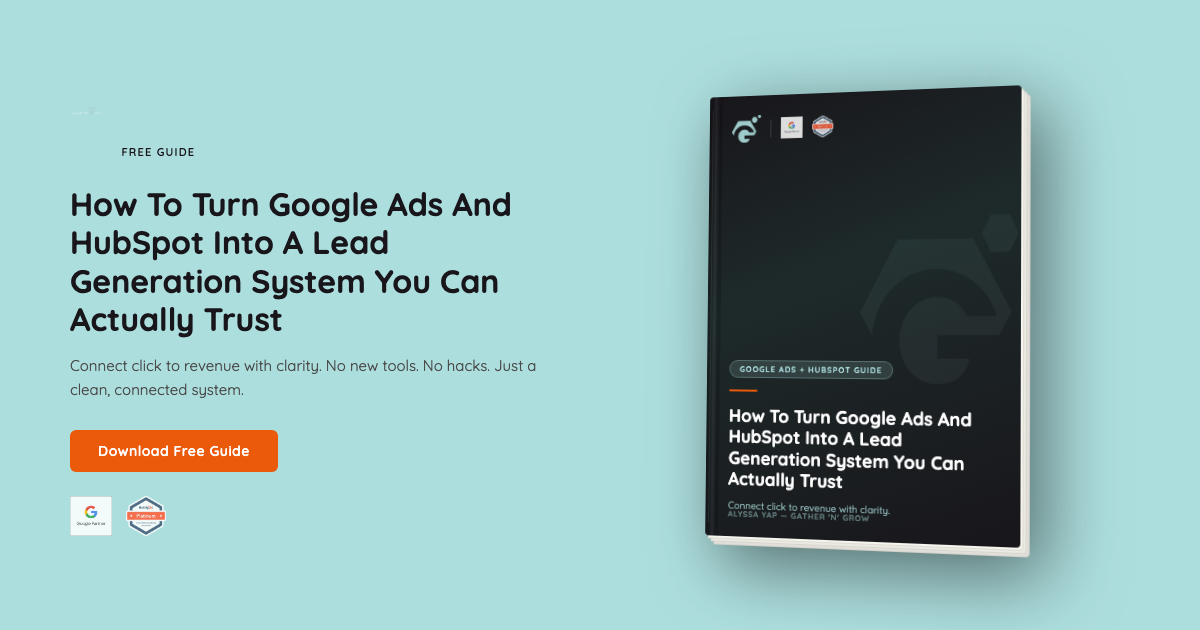 How To Turn Google Ads And Hubspot Into A System You Can Actually Trust